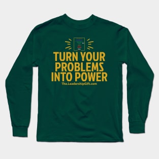Turn Your Problems Into Power Long Sleeve T-Shirt